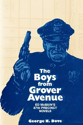 I ragazzi di Grover Avenue: I romanzi dell'87° distretto di Ed Mcbain - Boys From Grover Avenue: Ed Mcbain's 87th Precinct Novels