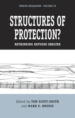 Strutture di protezione? Ripensare il rifugio dei rifugiati - Structures of Protection?: Rethinking Refugee Shelter