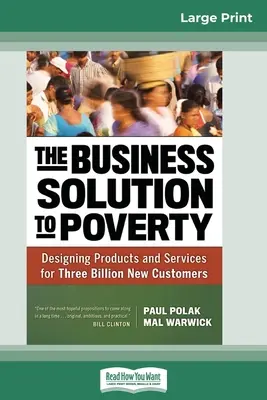 La soluzione aziendale alla povertà: Progettare prodotti e servizi per tre miliardi di nuovi clienti (edizione a caratteri grandi 16pt) - The Business Solution to Poverty: Designing Products and Services for Three Billion New Customers (16pt Large Print Edition)