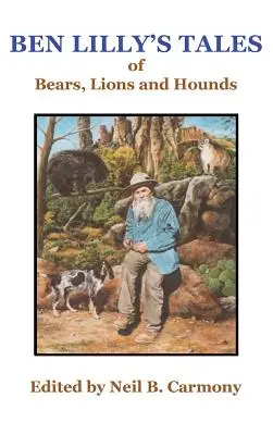 I racconti di Ben Lilly su orsi, leoni e segugi - Ben Lilly's Tales of Bear, Lions and Hounds