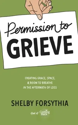 Permettere il lutto: Creare grazia, spazio e spazio per respirare nel periodo successivo a una perdita - Permission to Grieve: Creating Grace, Space, & Room to Breathe in the Aftermath of Loss