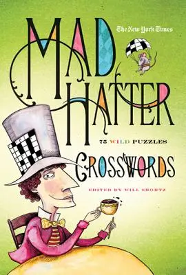 Le parole crociate del Cappellaio Matto del New York Times: 75 enigmi selvaggi - The New York Times Mad Hatter Crosswords: 75 Wild Puzzles