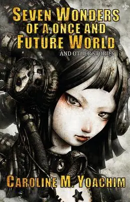 Le sette meraviglie di un mondo antico e futuro e altre storie - Seven Wonders of a Once and Future World and Other Stories