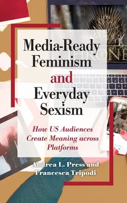 Femminismo pronto per i media e sessismo quotidiano - Media-Ready Feminism and Everyday Sexism