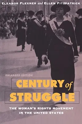 Un secolo di lotte: Il movimento per i diritti della donna negli Stati Uniti, edizione ampliata - Century of Struggle: The Woman's Rights Movement in the United States, Enlarged Edition