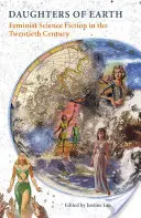 Figlie della Terra: La fantascienza femminista del XX secolo - Daughters of Earth: Feminist Science Fiction in the Twentieth Century