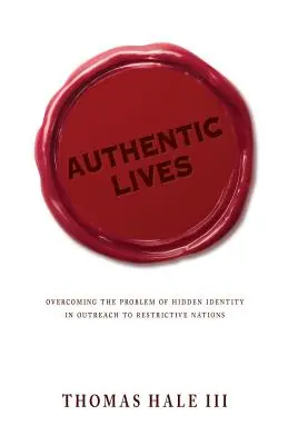 Vite autentiche: Superare il problema dell'identità nascosta nel contatto con le nazioni restrittive - Authentic Lives: Overcoming the Problem of Hidden Identity in Outreach to Restrictive Nations