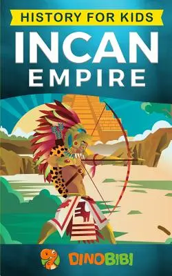 Storia per bambini: Impero Inca: Storia dell'impero e della civiltà Inca (Civiltà antiche) - History for kids: Incan Empire: History of the Incan Empire and Civilization (Ancient Civilization)