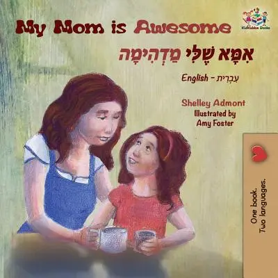 La mia mamma è fantastica: Libri bilingue inglese-ebraico - My Mom is Awesome: English Hebrew Bilingual Books