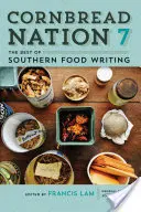 Cornbread Nation 7: Il meglio della scrittura gastronomica del Sud - Cornbread Nation 7: The Best of Southern Food Writing