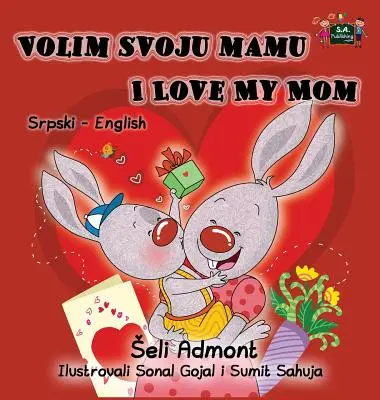 Volim svoju mamu: Amo la mia mamma: Collezione bilingue serbo-inglese - Volim svoju mamu I Love My Mom: Serbian English Bilingual Collection