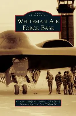 Base aerea di Whiteman (Larson Usaf (Ret) Lt Col George a.) - Whiteman Air Force Base (Larson Usaf (Ret) Lt Col George a.)