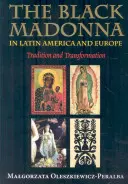 La Madonna Nera in America Latina e in Europa: Tradizione e trasformazione - The Black Madonna in Latin America and Europe: Tradition and Transformation