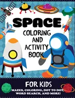 Libro da colorare e attività sullo spazio per bambini: Labirinti, disegni da colorare, ricerca dei punti, ricerca delle parole e altro ancora, bambini 4-8 anni - Space Coloring and Activity Book for Kids: Mazes, Coloring, Dot to Dot, Word Search, and More!, Kids 4-8