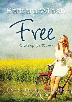Libero per le donne; trovare la libertà e la guarigione per il proprio passato - Free for Women; Finding Freedom and Healing for Your Past