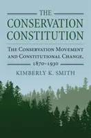 La Costituzione della conservazione: Il movimento per la conservazione e il cambiamento costituzionale, 1870-1930 - The Conservation Constitution: The Conservation Movement and Constitutional Change, 1870-1930