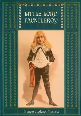 Il piccolo Lord Fauntleroy: Integrale e illustrato: Con numerose illustrazioni di Reginald Birch - Little Lord Fauntleroy: Unabridged and Illustrated: With numerous Illustrations by Reginald Birch