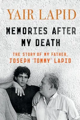 Ricordi dopo la mia morte: La storia di mio padre, Joseph Tommy Lapid - Memories After My Death: The Story of My Father, Joseph Tommy Lapid