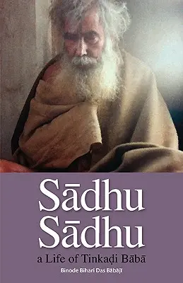 Sadhu Sadhu: una vita di Baba Sri Tinkadi Gosvami - Sadhu Sadhu: a Life of Baba Sri Tinkadi Gosvami