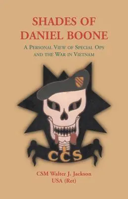Sfumature di Daniel Boone, Una visione personale dei corpi speciali e della guerra in Vietnam - Shades of Daniel Boone, A Personal View of Special Ops and the War in Vietnam