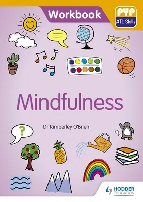Mindfulness: Libro di lavoro sulle abilità della PIP - Mindfulness: Pyp ATL Skills Workbook