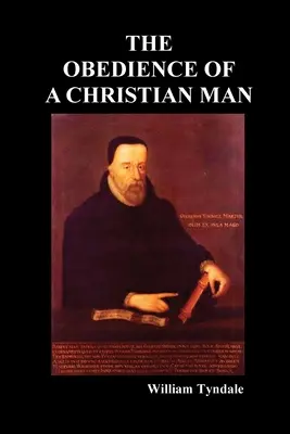 L'obbedienza di un uomo cristiano e come i governanti cristiani dovrebbero governare - Obedience of a Christian Man and How Christian Rulers Ought to Govern