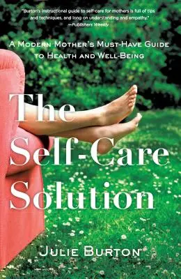 La soluzione per la cura di sé: Una guida indispensabile per la salute e il benessere della madre moderna - The Self-Care Solution: A Modern Mother's Must-Have Guide to Health and Well-Being