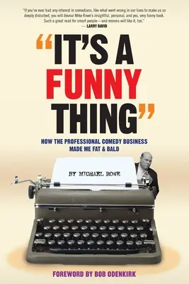 It's A Funny Thing - Come il business della commedia professionale mi ha reso grasso e calvo - It's A Funny Thing - How the Professional Comedy Business Made Me Fat & Bald