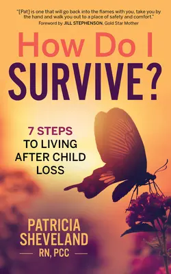 Come sopravvivo?: 7 passi per vivere dopo la perdita di un figlio - How Do I Survive?: 7 Steps to Living After Child Loss