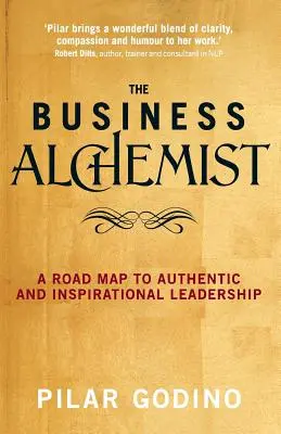 L'alchimista degli affari: Una mappa per una leadership autentica e ispirata - The Business Alchemist: A Road Map to Authentic and Inspirational Leadership