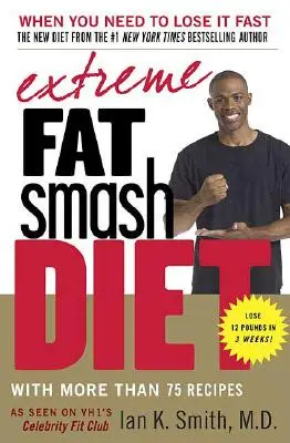 Dieta estrema per la riduzione dei grassi: Con più di 75 ricette - Extreme Fat Smash Diet: With More Than 75 Recipes