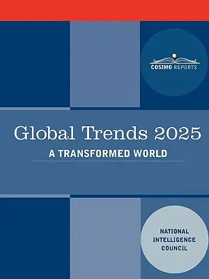Tendenze globali 2025: Tendenze globali 2025: Un mondo trasformato - Global Trends 2025: Global Trends 2025: A Transformed World