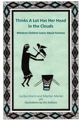 Thinks A Lot ha la testa tra le nuvole: I bambini Mimbres imparano l'equità - Thinks A Lot Has Her Head in the Clouds: Mimbres Children Learn About Fairness