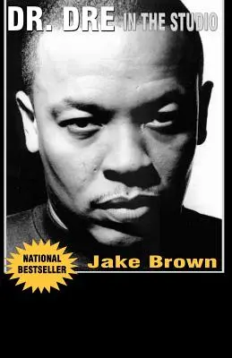 Dr. DRE in studio: Da Compton, Death Row, Snoop Dogg, Eminem, 50 Cent, the Game e Mad Money - La vita, i tempi e le conseguenze del No - Dr. DRE in the Studio: From Compton, Death Row, Snoop Dogg, Eminem, 50 Cent, the Game and Mad Money - The Life, Times and Aftermath of the No