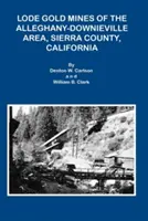 Miniere d'oro a filone dell'area di Alleghany Downieville, Contea di Sierra, California - Lode Gold Mines of the Alleghany Downieville Area, Sierra County, California