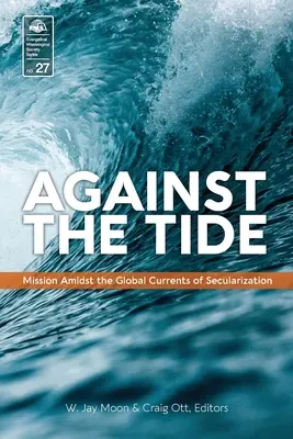 Controcorrente: la missione tra le correnti globali della secolarizzazione - Against the Tide: Mission Amidst the Global Currents of Secularization