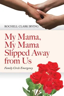 La mia mamma, la mia mamma ci è sfuggita: Emergenza cerchio familiare - My Mama, My Mama Slipped Away from Us: Family Circle Emergency