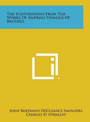 Le illustrazioni delle opere di Andreas Vesalius di Bruxelles - The Illustrations From The Works Of Andreas Vesalius Of Brussels
