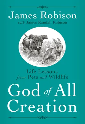 Il Dio di tutto il creato: Lezioni di vita dagli animali domestici e selvatici - God of All Creation: Life Lessons from Pets and Wildlife