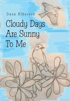I giorni nuvolosi sono il sole per me - Cloudy Days Are Sunny to Me