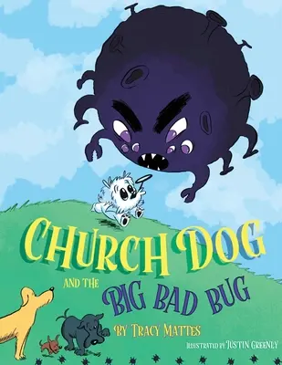 Church Dog e il grande insetto cattivo: Il grande insetto cattivo - Church Dog and the Big Bad Bug: Big Bad Bug