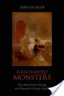 Mostri a quattro mani: Suonare il pianoforte a quattro mani e la cultura del XIX secolo - Four-Handed Monsters: Four-Hand Piano Playing and Nineteenth-Century Culture