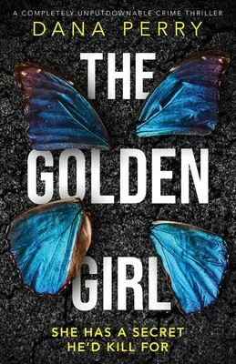 La ragazza d'oro: Un thriller poliziesco assolutamente imperdibile - The Golden Girl: A completely unputdownable crime thriller