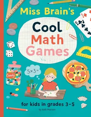 I bei giochi matematici di Miss Brain: per bambini di 3-5 anni - Miss Brain's Cool Math Games: for kids in grades 3-5