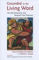 Fondati nella Parola vivente: L'Antico Testamento e le pratiche di cura pastorale - Grounded in the Living Word: The Old Testament and Pastoral Care Practices
