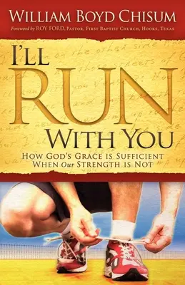 Correrò con te: Come la grazia di Dio è sufficiente quando le nostre forze non lo sono - I'll Run with You: How God's Grace Is Sufficient When Our Strength Is Not