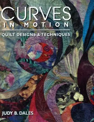 Curve in movimento. Disegni e tecniche del quilt - Edizione print on demand - Curves in Motion. Quilt Designs & Techniques - Print on Demand Edition