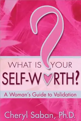 Qual è la tua autostima? Guida di una donna alla convalida - What Is Your Self-Worth?: A Woman's Guide to Validation