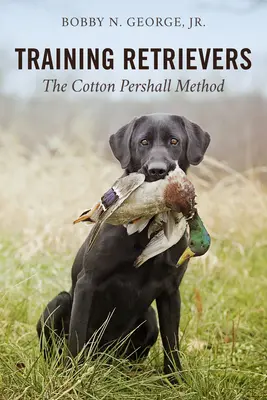Addestrare i retriever: Il metodo Cotton Pershall - Training Retrievers: The Cotton Pershall Method