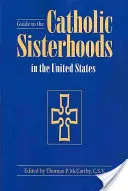Guida alle confraternite cattoliche negli Stati Uniti, quinta edizione - Guide to the Catholic Sisterhoods in the United States, Fifth Edition